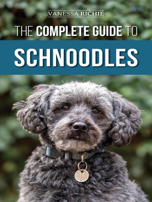 Title details for The Complete Guide to Schnoodles by Vanessa Richie - Available